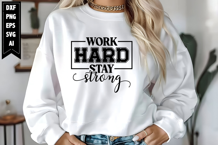 Work Hard Stay Strong Svg, Motivation Svg Designs