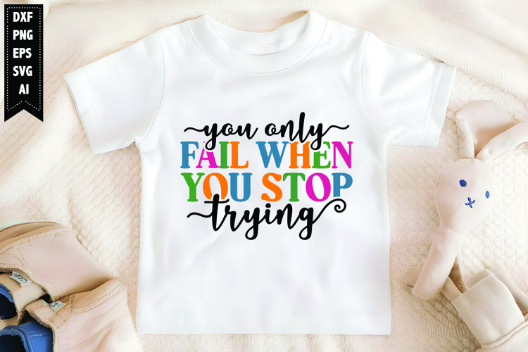 You Only Fail when You Stop Trying- Svg, Motivation Svg