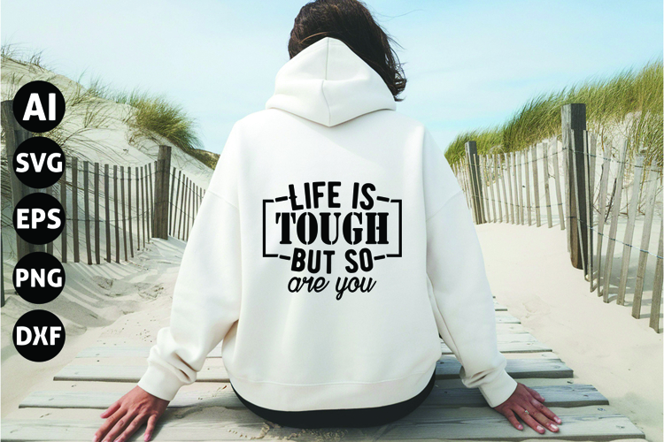 Life is Tough but so Are You Svg, Inspirational Svg