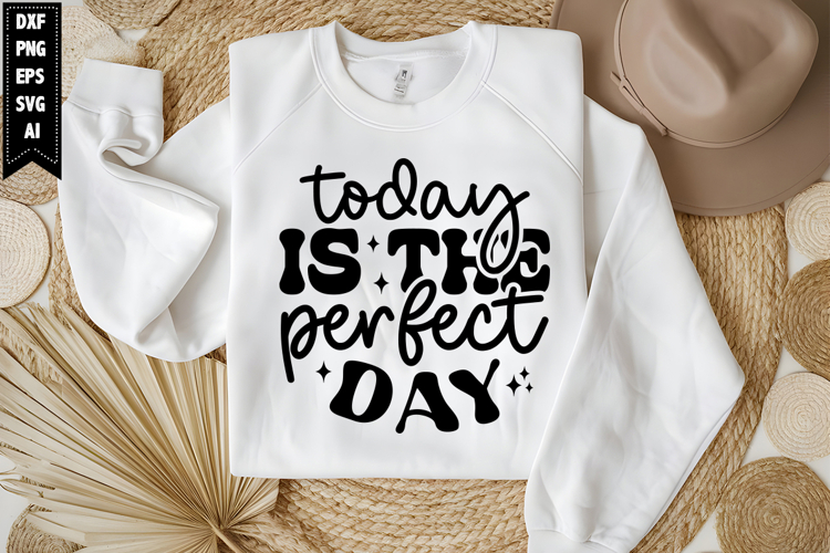 Today is the perfect day Svg, Motivation Svg