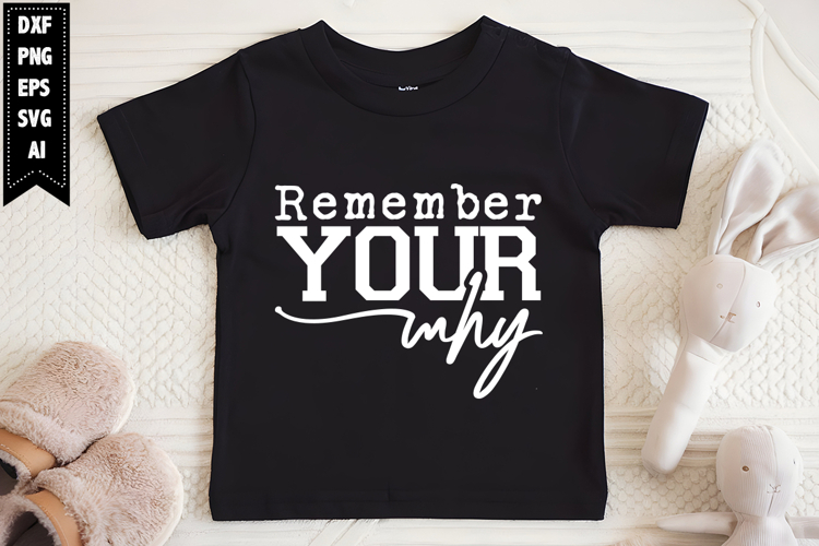 Remember Your Why Svg, Sarcastic Svg Designs