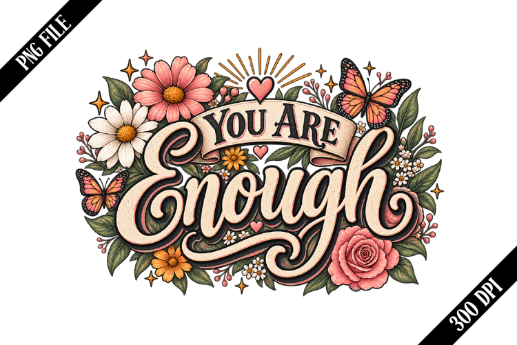 You Are Enough PNG Designs