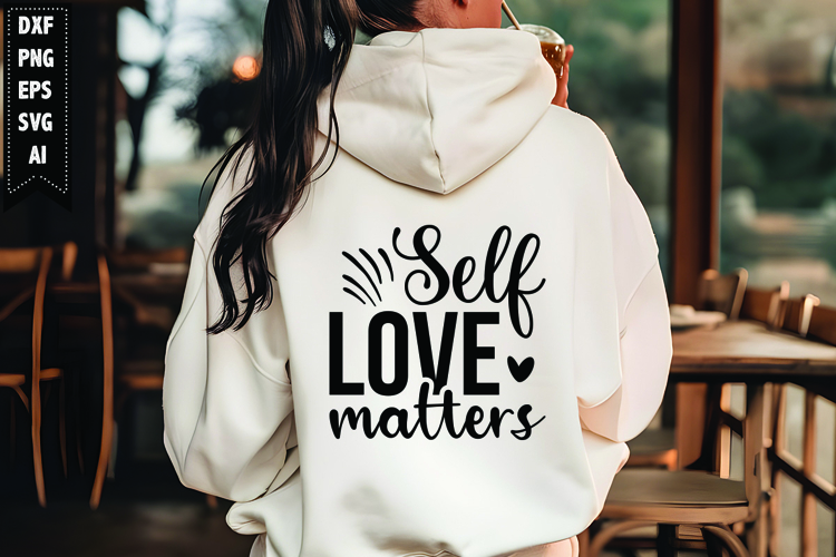 Self love matters Svg, Motivation Svg Design
