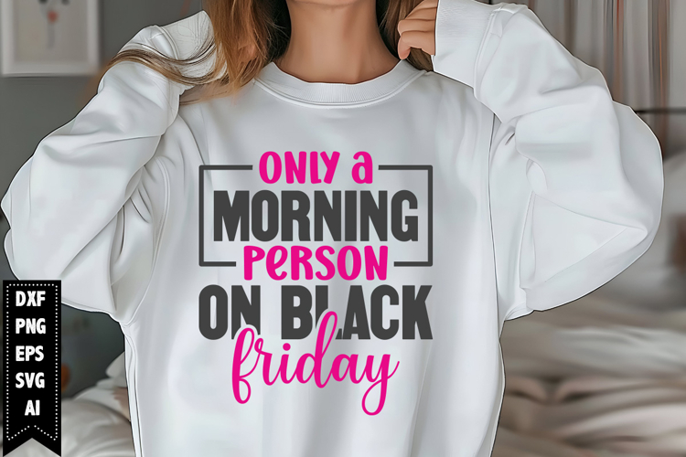 Only a Morning Person on Black Friday Svg