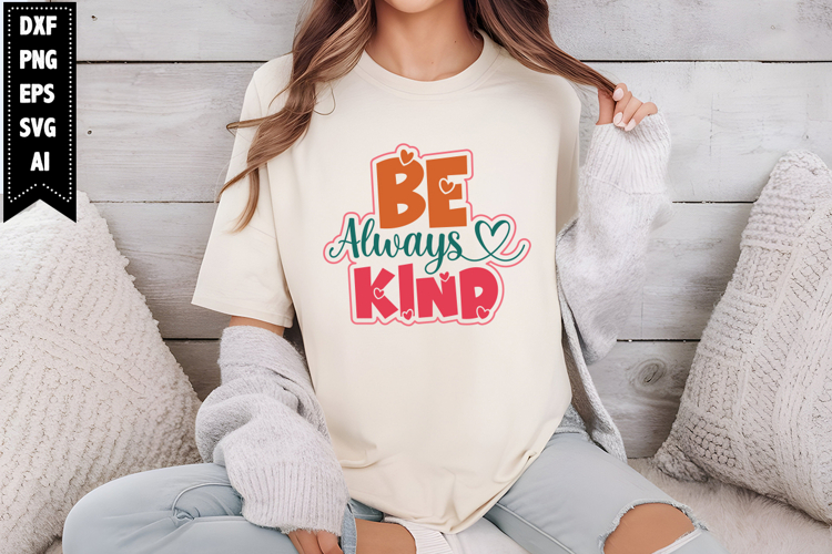 Always Be Kind Svg, Motivation Svg Designs