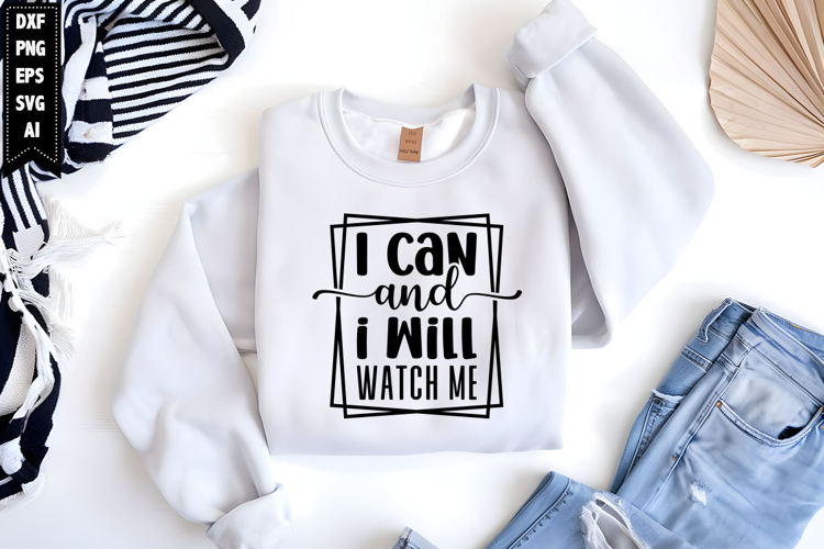 I can and i will watch me Svg, Inspirational Svg