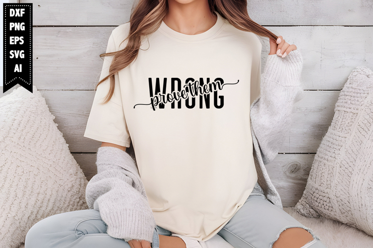 Prove Them Wrong Svg, Inspirational Svg Designs
