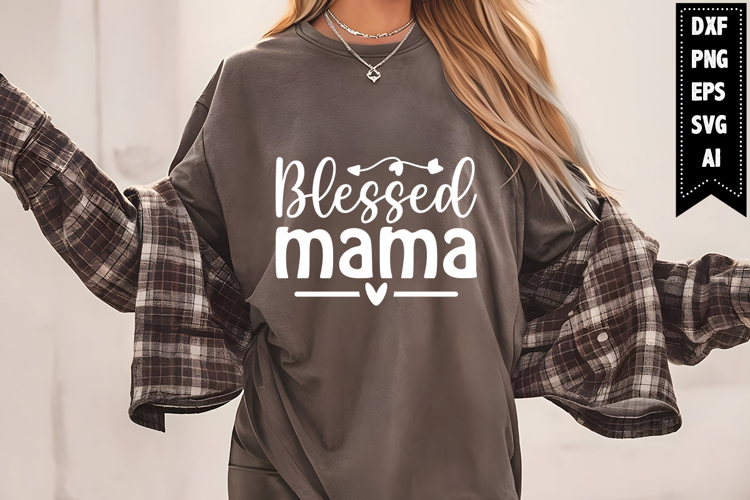 Blessed Mama Svg, Mom Quotes Svg Designs