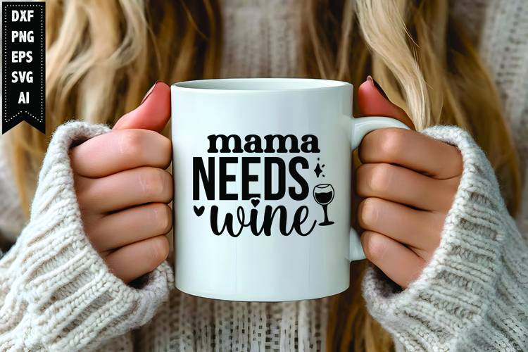 Mama Needs Wine Svg, Wine Quotes Svg Designs