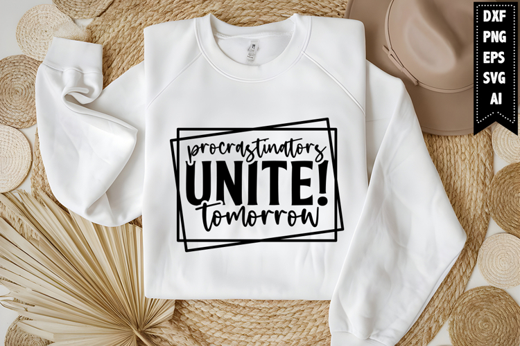 Procrastinators Unite! Tomorrow Svg, Funny Sarcastic Svg