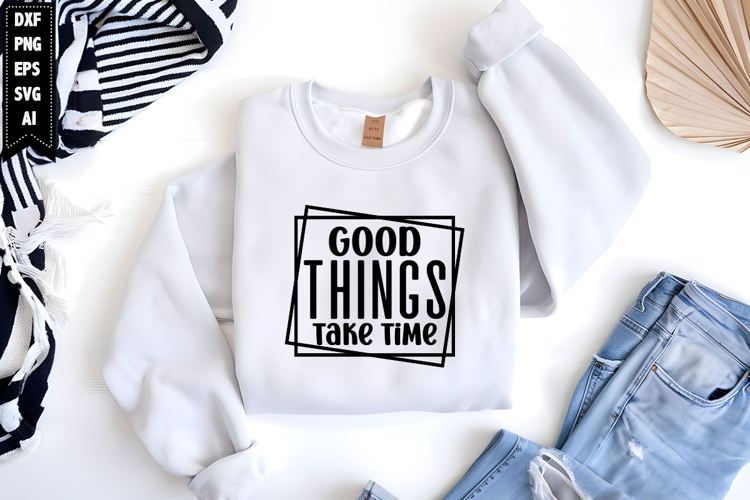 Good things take time Svg, Inspirational Svg