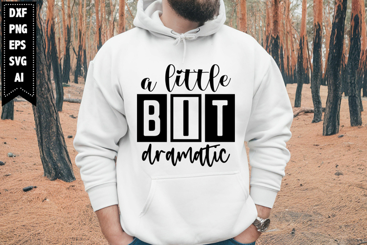 A Little Bit Dramatic Svg, Motivation Svg Designs example image 1