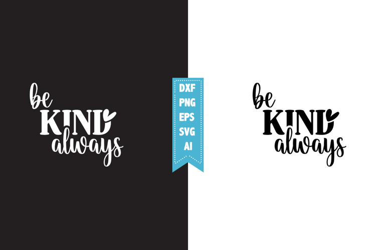 be kind always Svg, Motivation Svg Designs