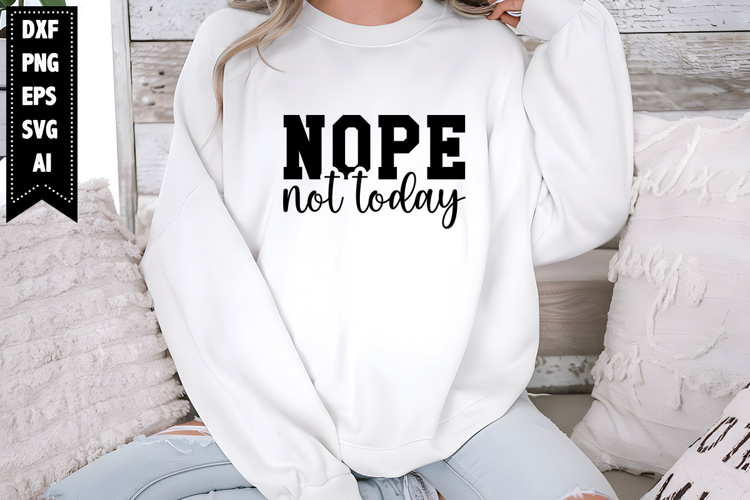 Nope Not Today Svg, Sarcastic Svg Designs