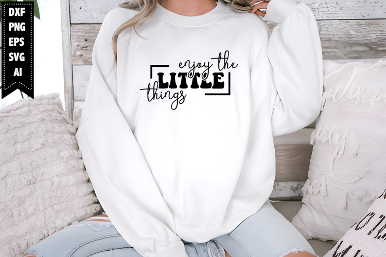 Enjoy the Little Things Svg, Motivational Svg