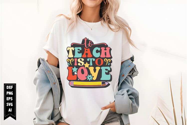 To Teach Is To Love Svg, Teacher Quotes Svg