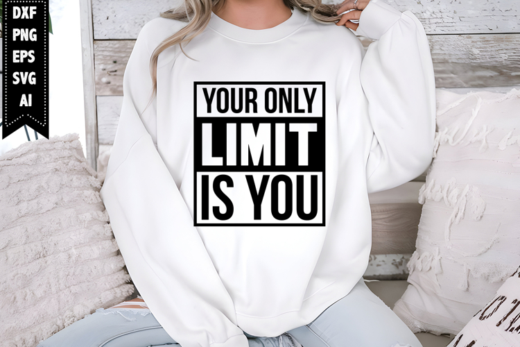 Your Only Limit is You Svg, Motivation Svg Designs
