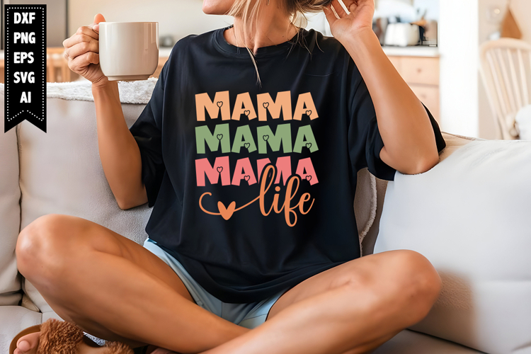Mama Life Svg, Mom Shirt Designs