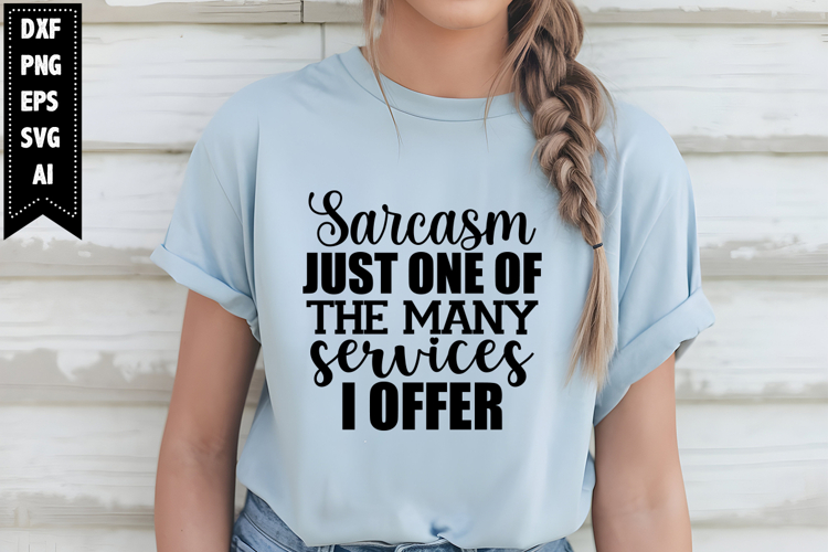 Sarcasm Just One of the Many Services I offer Svg