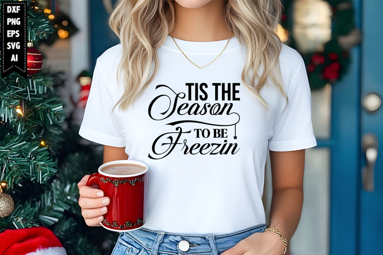 Tis the season to be freezin Svg, Christmas Svg, Xmas Svg
