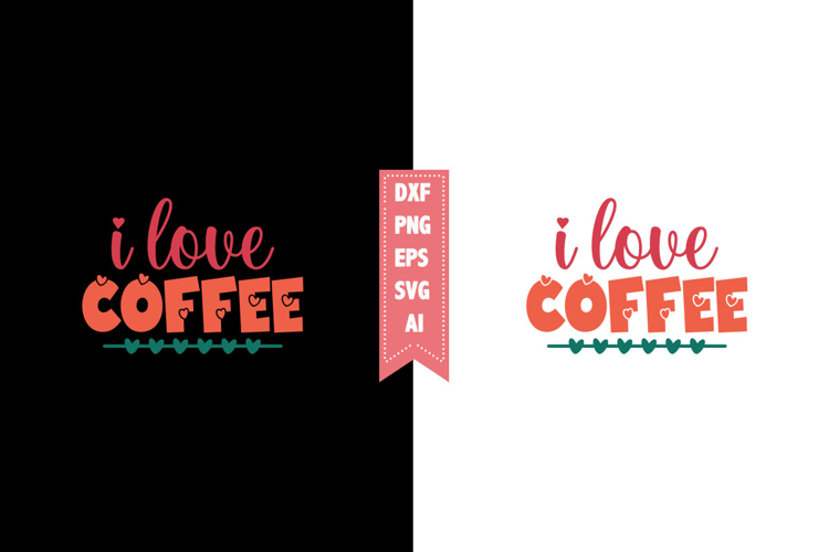 I Love Coffee Svg, Valentines Svg Designs