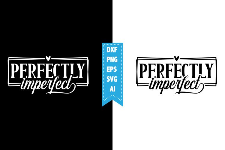 Perfectly Imperfect Svg, Motivation Svg Designs example image 1