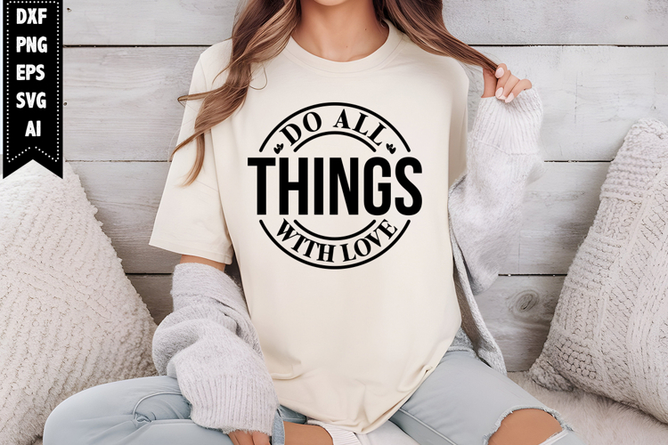 Do All Things with Love Svg, Motivation Svg Designs