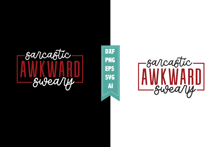 Sarcastic Awkward Sweary Svg, Sarcastic Svg Designs