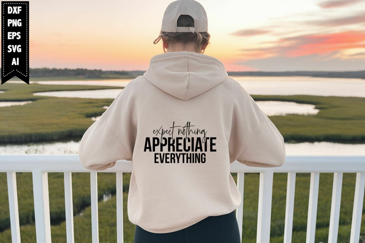 expect nothing appreciate everything Svg, Inspirational Svg