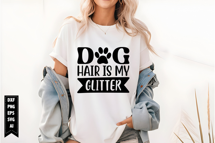 Dog Hair is My Glitter Svg, Dog Lover Svg