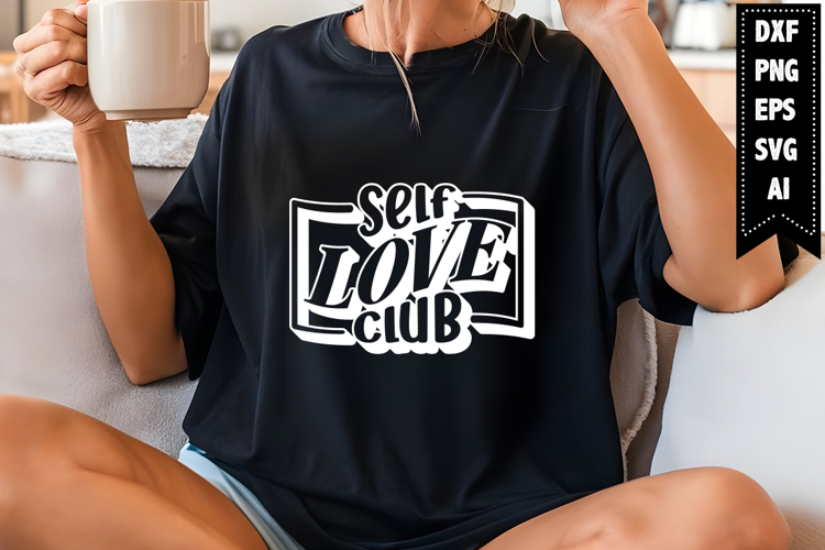 Self Love Club Svg, Inspirational Svg Designs
