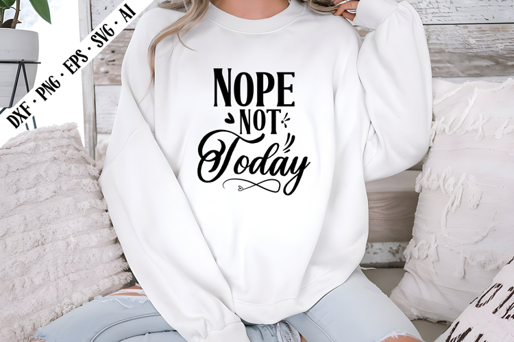 Nope Not Today Svg, Motivation Svg Designs