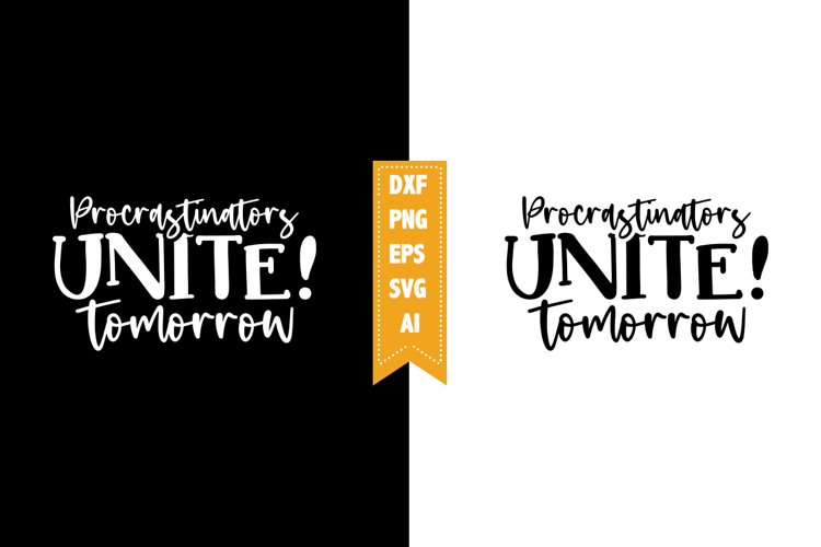 Procrastinators Unite! Tomorrow Svg, Sarcastic Svg Designs