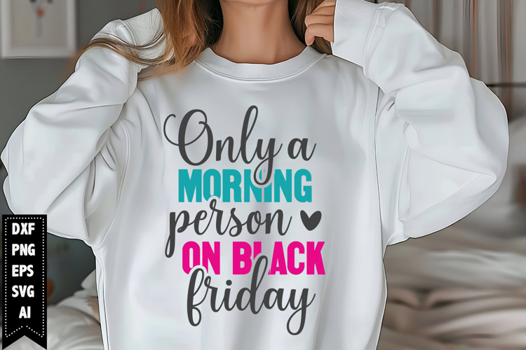 Only a Morning Person on Black Friday Svg