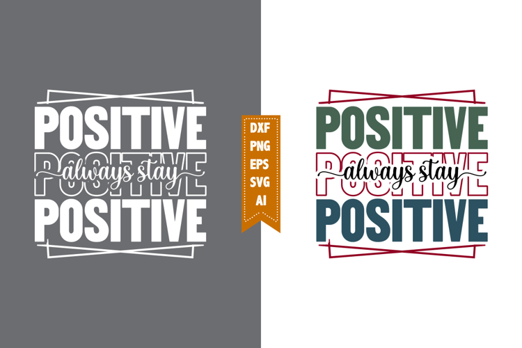 Always Stay Positive Svg, Motivation Svg Designs