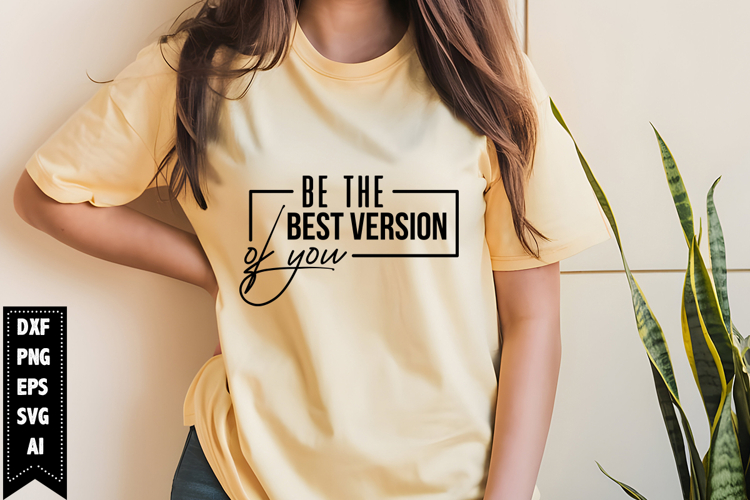 Be the Best Version of You Svg, Motivation Svg Design
