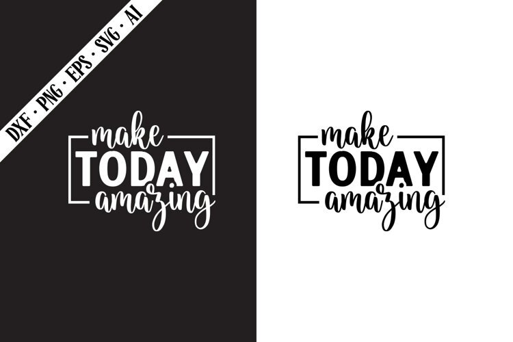 Make Today Amazing Svg, Motivation Svg Designs example image 1