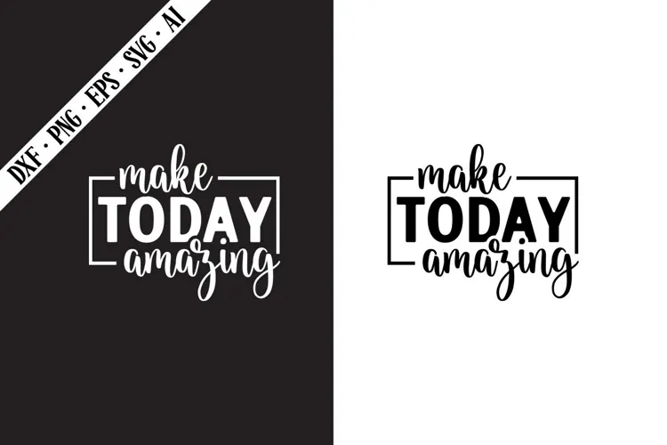Make Today Amazing Svg, Motivation Svg Designs