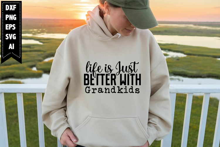 Life is Just Better with Grandkids Svg, Grandma Svg Designs