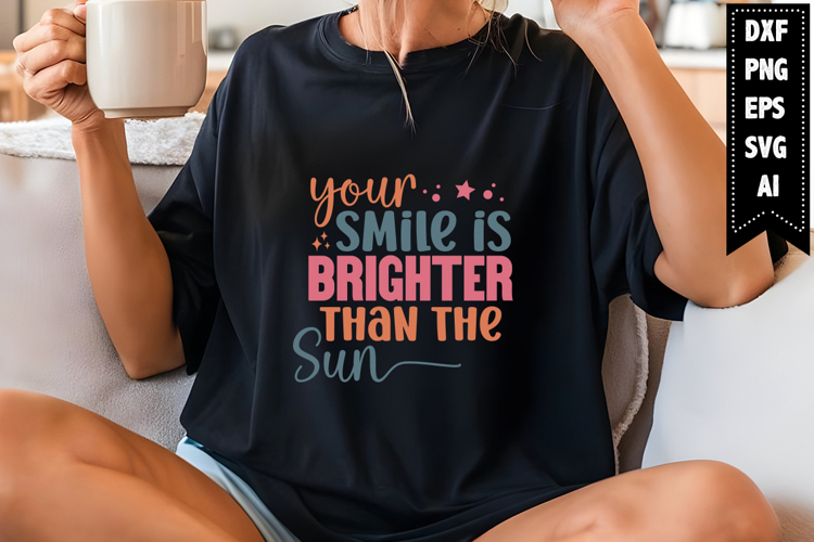 Your Smile is Brighter Than the Sun Svg, Inspirational Svg