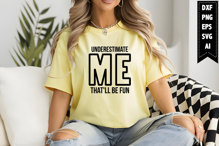 Underestimate Me Thatll Be Fun Svg, Sarcastic Svg Designs