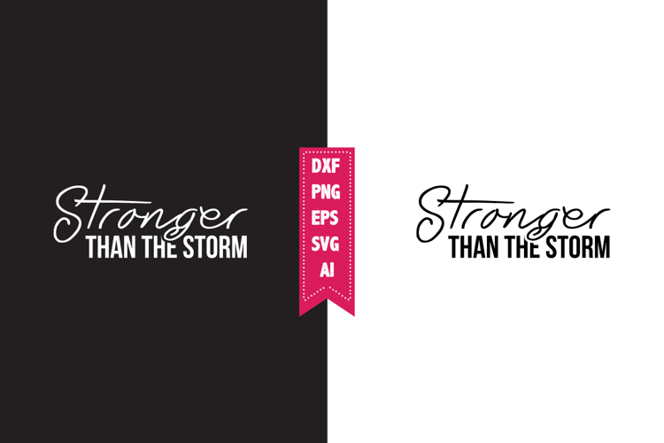 Stronger Than the Storm Svg, Motivation Svg Designs