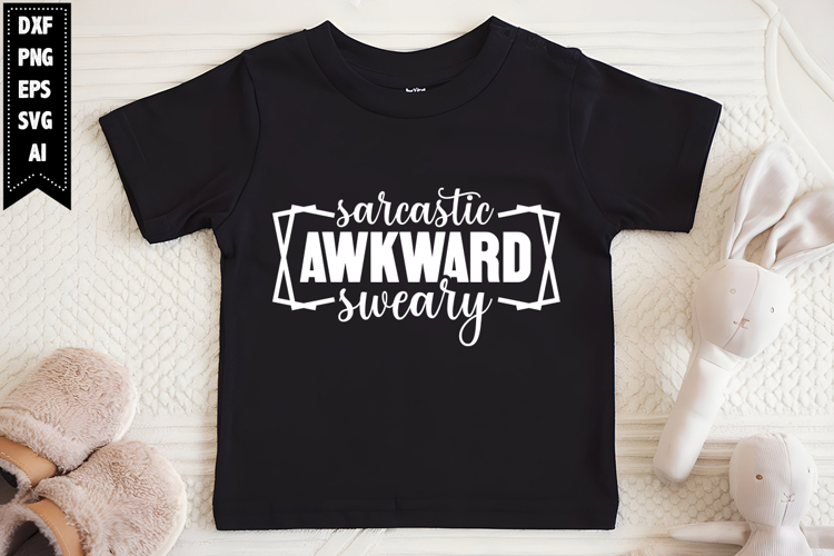 Sarcastic Awkward Sweary Svg, Sarcastic Svg Designs