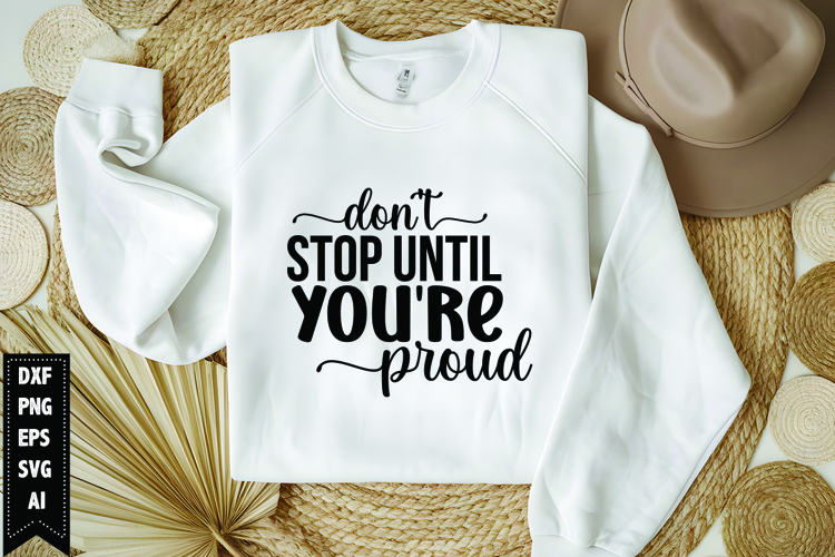 Dont stop until youre proud Svg, Motivation Svg