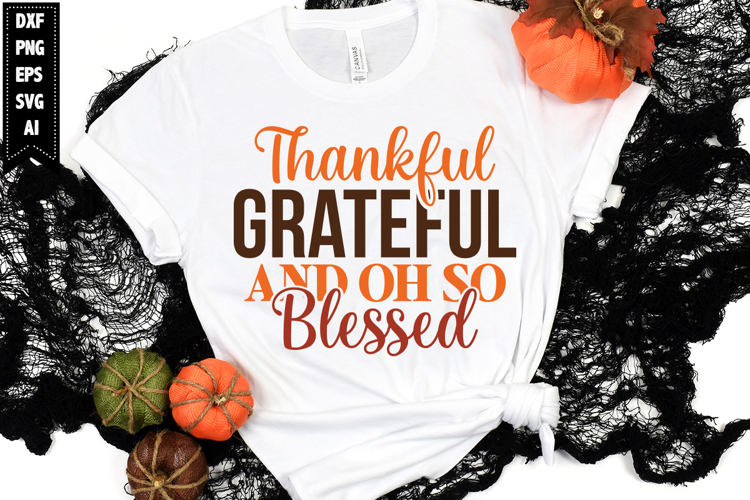 Thankful Grateful and Oh so Blessed Svg, Autumn Svg