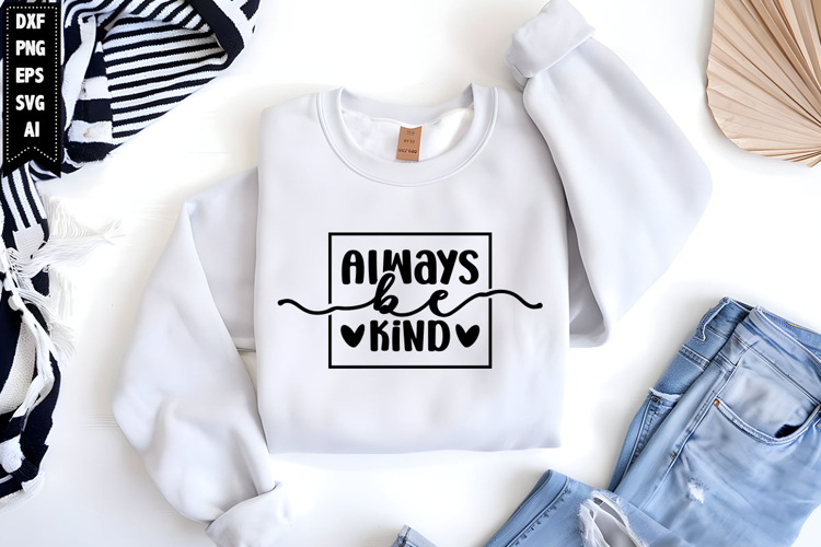 Always Be Kind Svg, Inspirational Svg