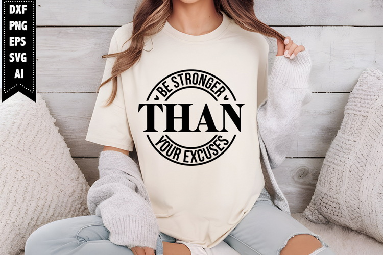 Be Stronger Than Your Excuses Svg, Motivation Svg Designs