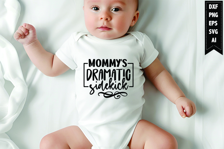 Mommys Dramatic Sidekick Svg, Newborn Svg