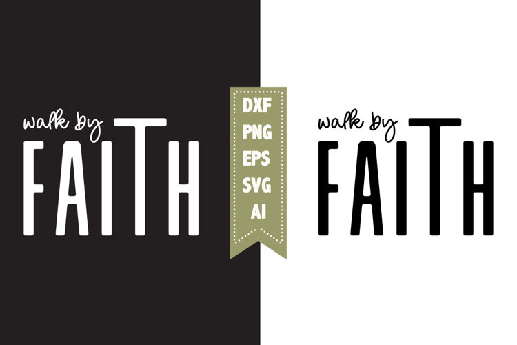 Walk by faith Svg, Christian Svg Designs