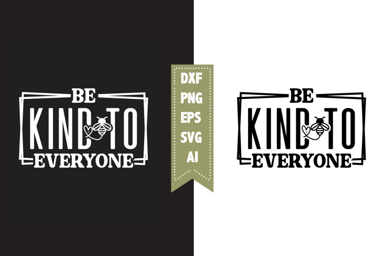 Be kind to everyone Svg, Queen Bee Svg Designs